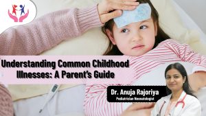 Understanding Common Childhood Illnesses: A Parent’s Guide